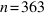 n = 363